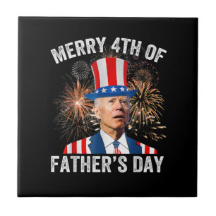 Joe Biden Merry 4th Of Father's Day Funny 4th Of J Ceramic Tile