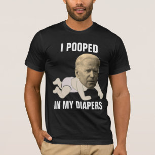 JOE BIDEN POOPED IN DIAPERS FUNNY T-Shirts