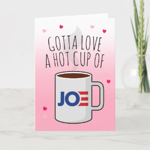 Joe Biden Valentine: Gotta Love a Hot Cup of Joe Card