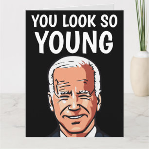 JOE BIDEN YOU LOOK SO YOUNG FUNNY BIG BIRTHDAY CAR CARD