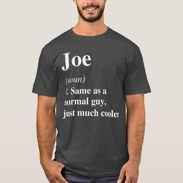 Joe Definition Name Cool Funny Personalized Birthd T-Shirt (Front)