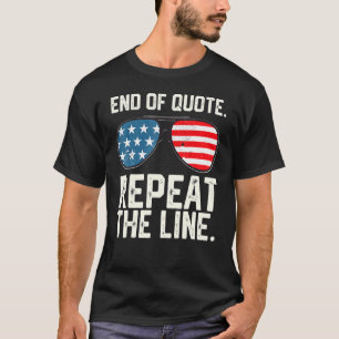 Joe End Of Quote Repeat The Line 3 T-Shirt