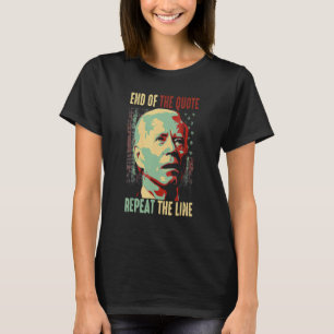 Joe End Of Quote Repeat The Line T-Shirt