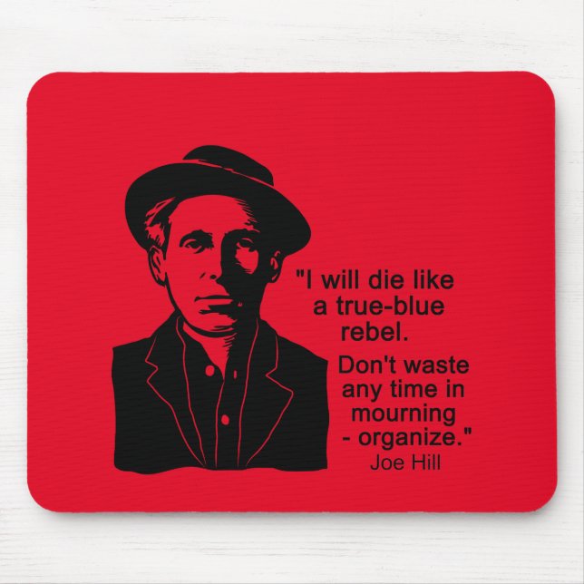 Joe Hill Quote, Don't Mourn Organise Mouse Pad (Front)