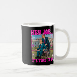 Joe It's Time To Go Real Good Man Donald Trump Fun Coffee Mug