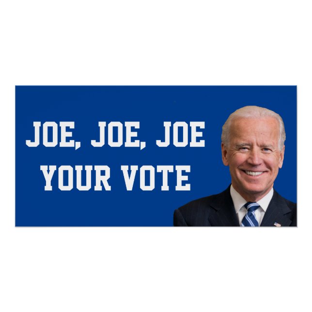 Joe, Joe, Joe Your Vote Poster (Front)