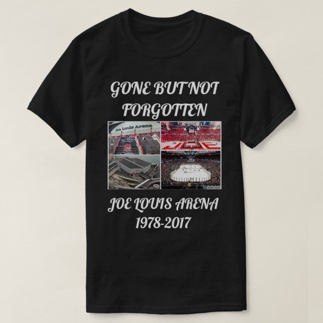JOE LOUIS ARENA GONE BUT NOT FORGOTTEN Detroit Hoc T-Shirt (Design Front)