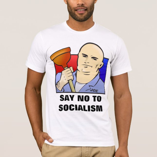 Joe The Plumber - SAY NO TO SOCIALISM T-Shirt (Front)