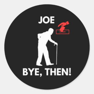 Joe Time To Go Funny Biden Trump Won 2024  Classic Round Sticker