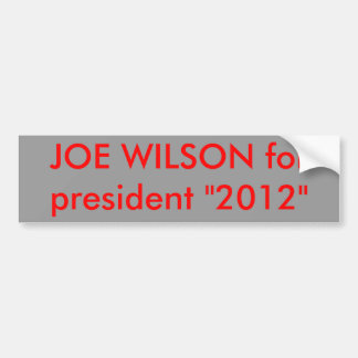 JOE WILSON for president "2012" Bumper Sticker