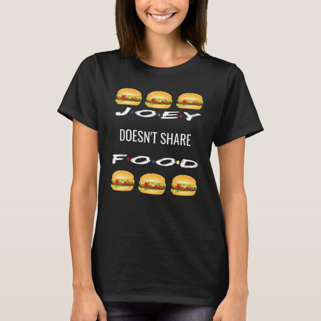 Joey Doesnt Share Food Hamburger Friends Graphic T-Shirt (Front)