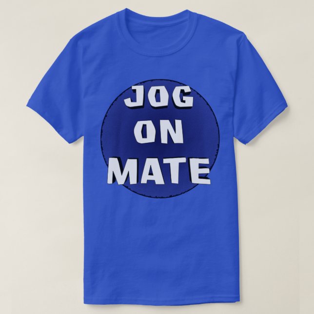 Jog On Mate T-Shirt (Design Front)