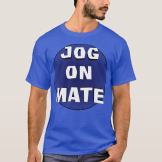 Jog On Mate T-Shirt
