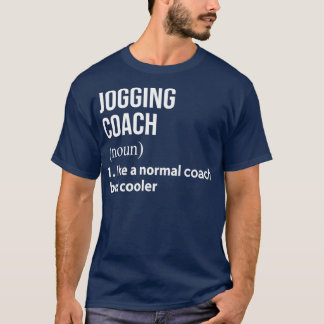 Jogging coach like a normal coach but cooler T-Shirt
