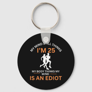 Jogging My Mind Still Thinks I'm 25 Motivational E Key Ring