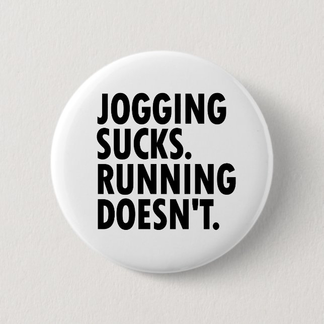 Jogging Sucks. Running Doesn't. 6 Cm Round Badge (Front)