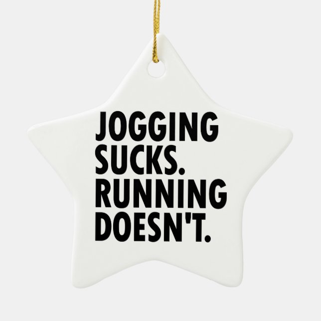 Jogging Sucks. Running Doesn't. Ceramic Ornament (Front)