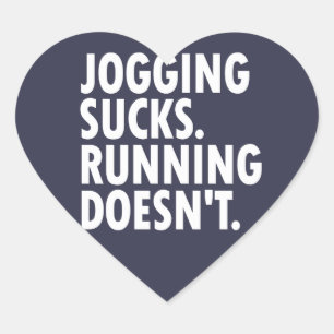 Jogging Sucks. Running Doesn't. Heart Sticker