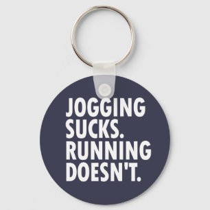 Jogging Sucks. Running Doesn't. Key Ring
