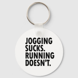 Jogging Sucks. Running Doesn't. Key Ring