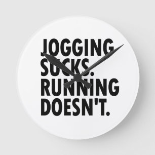 Jogging Sucks. Running Doesn't. Round Clock