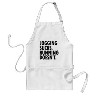 Jogging Sucks. Running Doesn't. Standard Apron