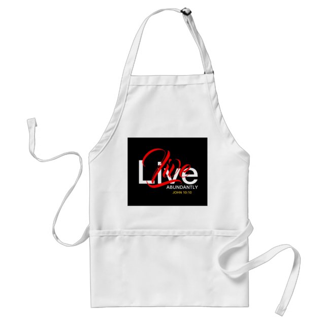John 10 10 LIVE ABUNDANTLY Abundant Life Standard Apron (Front)