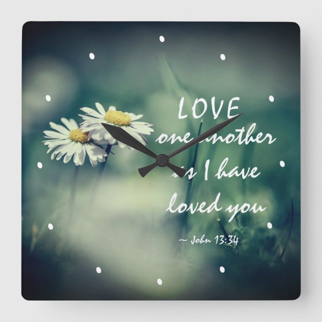 John 13:34 Love one another as I have loved you Square Wall Clock (Front)