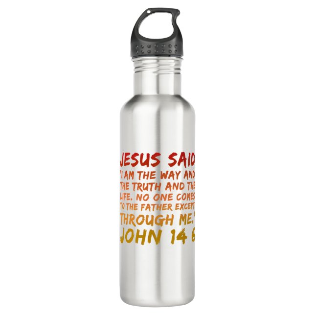 John 14:6 Jesus said Bible verse design 710 Ml Water Bottle (Front)