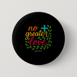 John 15_13 No Greater Love Christian Art Mens And 6 Cm Round Badge