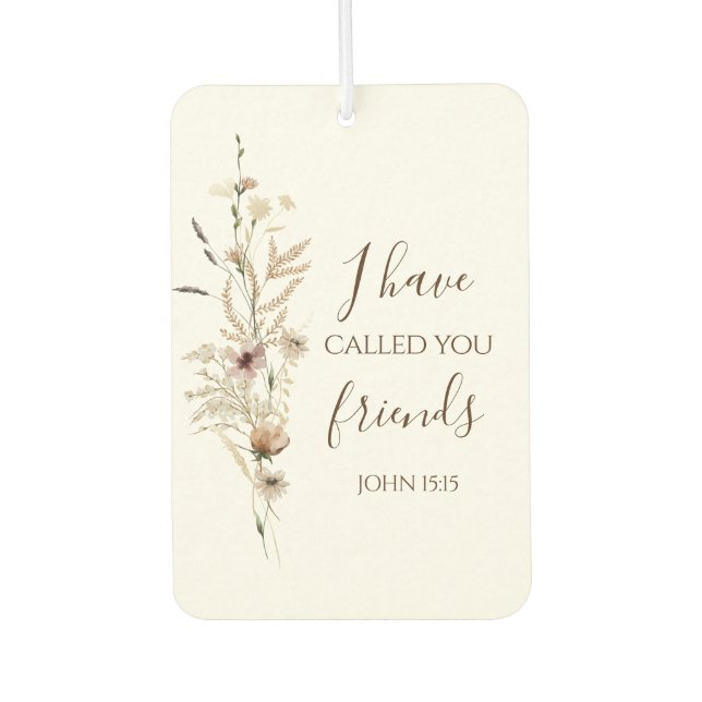John 15:15 I have called you friends Bible Verse  Car Air Freshener (Front)