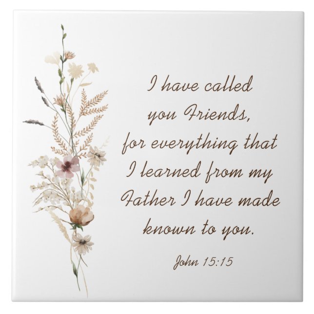 John 15:15 I have called you friends Bible Verse Ceramic Tile (Front)