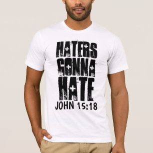 JOHN 15:18 HATERS GONNA HATE CHRISTIAN T-Shirt