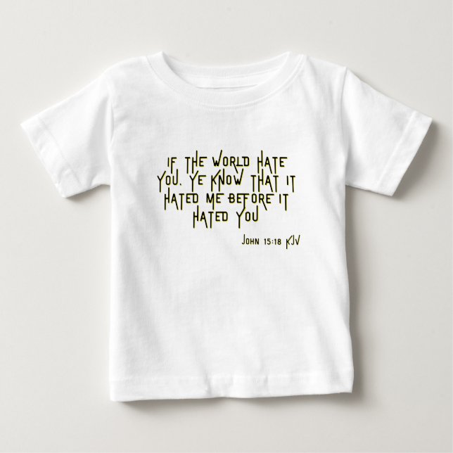 John 15:18 KJV Bible Scripture Verse Baby T-Shirt (Front)