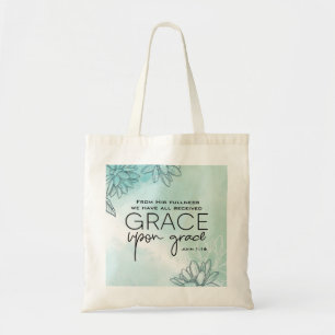 John 1:16 We have all received Grace Upon Grace Tote Bag