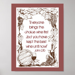 John 2:10 You have kept the best wine until now! Poster