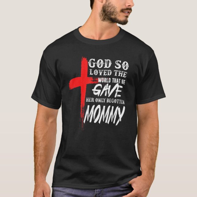 John 316 Christian Cross Bible   Christian Mummy T-Shirt (Front)