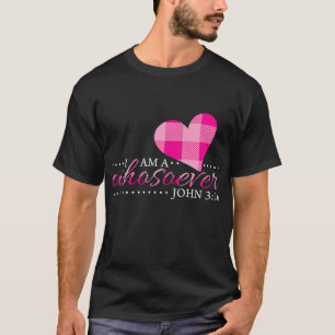 John 316 Women I Am a Whosoever Christian Gifts Mo T-Shirt