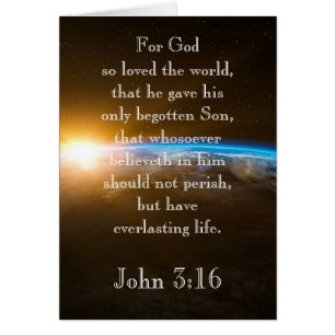 John 3:16 - for God so loved the world