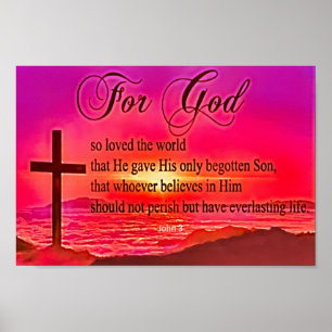 John 3:16 For God So Loved the World Poster