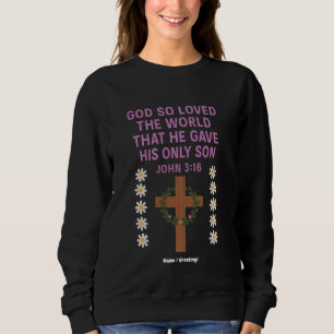 John 3:16 God Gave His Only Son  Christian Cross  Sweatshirt