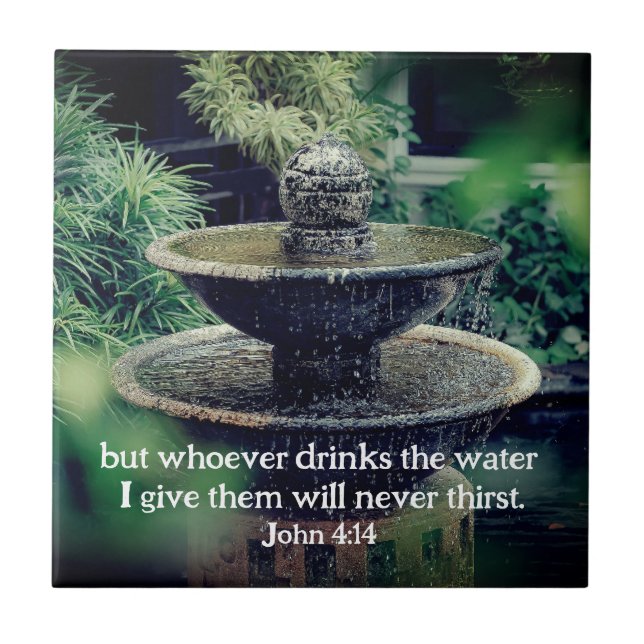 John 4:14 Whoever drinks the water I give Bible  Ceramic Tile (Front)