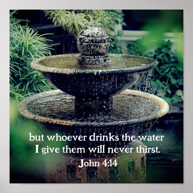 John 4:14 Whoever drinks the water I give Bible Poster (Front)