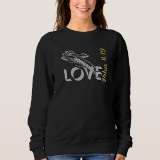 John 4:19 Christian T-Shirt "LOVE" Sweatshirt