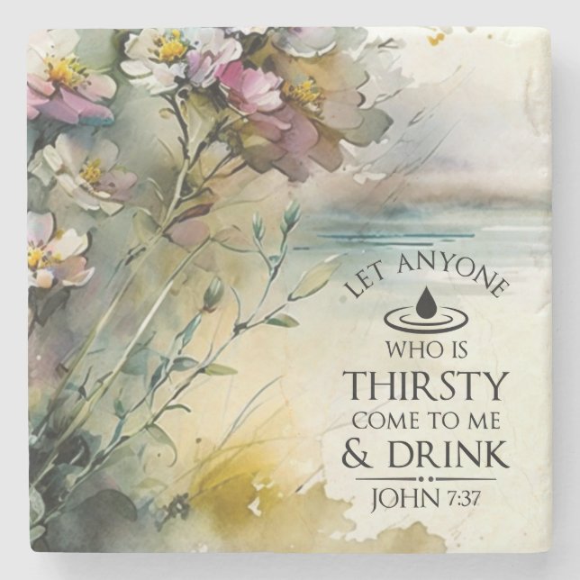 John 7:37 Anyone who is thirsty come to Me Bible Stone Coaster (Front)
