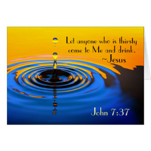 John 7:37 Anyone who is thirsty come to Me, Card