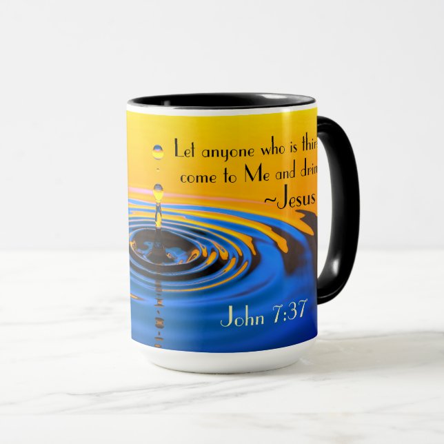John 7:37 Anyone who is thirsy come to Me, Bible Mug (Front Right)