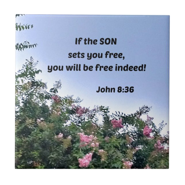 John 8:36 If the Son sets you free, you will be Ceramic Tile (Front)