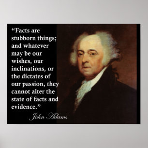 John Adams "Facts are stubborn things" Quote Print