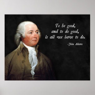 John Adams Good Quote Poster
